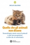 Quello che gli animali non dicono  Oscar Grazioli   L'Età dell'Acquario Edizioni