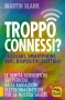 Troppo Connessi? Cellulari, smartphone, wifi, dispositivi elettrici (Copertina rovinata)  Martin Blank   Macro Edizioni