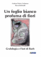 Un foglio bianco profuma di fiori  Andrea Cattaneo Flavia Bettinelli  Nuova Ipsa Editore