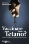 Vaccinare contro il tetano?  Roberto Gava Eugenio Serravalle  Salus Infirmorum