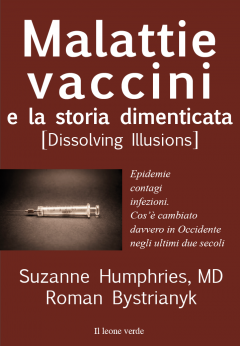 Malattie vaccini e la storia dimenticata Suzanne Humphries Roman Bystrianyk Il Leone Verde