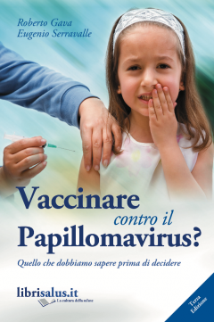 Vaccinare contro il Papillomavirus? Roberto Gava Eugenio Serravalle Salus Infirmorum